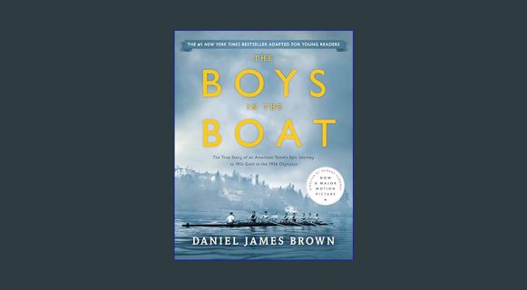 DOWNLOAD NOW The Boys in the Boat (Young Readers Adaptation): The True Story of an American Team's