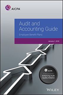 Access [EPUB KINDLE PDF EBOOK] Employee Benefit Plans 2018 (AICPA Audit and Accounting Guide) by  AI