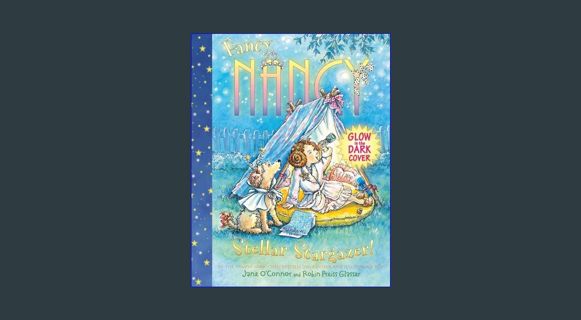 [ebook] read pdf ✨ Fancy Nancy: Stellar Stargazer!     Hardcover – Picture Book, May 24, 2011 g
