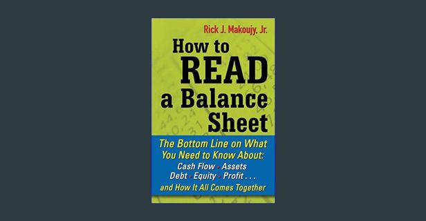 [READ] 📖 How to Read a Balance Sheet: The Bottom Line on What You Need to Know about Cash Flow,