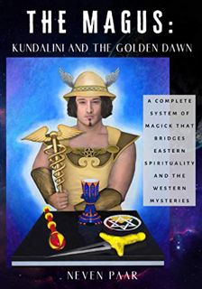 View KINDLE PDF EBOOK EPUB The Magus: Kundalini and the Golden Dawn: A Complete System of Magick tha