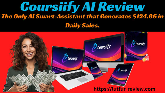 Coursiify AI Review - The Only AI Smart-Assistant that Generates $124.86  In Daily Sales.
