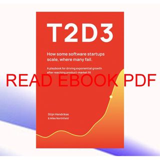 READ EBOOK [PDF] T2D3: How some software startups scale  where many fail (Download) Read