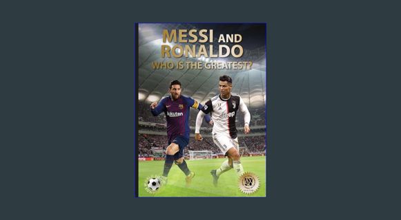 [EBOOK] [PDF] Messi and Ronaldo: Who Is The Greatest? (World Soccer Legends) (Abbeville Sports)