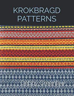 [Read] KINDLE PDF EBOOK EPUB Krokbragd Patterns (Weaving Krokbragd) by  Debby Greenlaw 🖍️