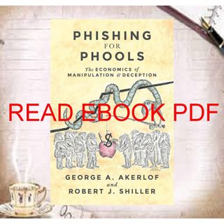 [download]_p.d.f Phishing for Phools: The Economics of Manipulation and Deception [P.D.F_book]