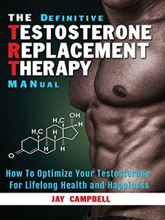GET EPUB KINDLE PDF EBOOK The Definitive Testosterone Replacement Therapy MANual: How to Optimize Yo