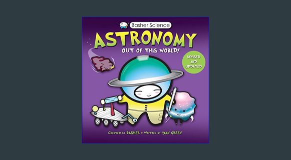 ebook [read pdf] 💖 Basher Science: Astronomy: Out of this World!     Paperback – May 12, 2009 g