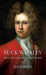[READ] EPUB KINDLE PDF EBOOK Buck Whaley: Ireland’s Greatest Adventurer by  David Ryan 📤
