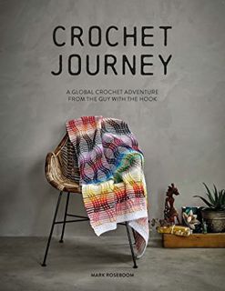 GET EPUB KINDLE PDF EBOOK Crochet Journey: A Global Crochet Adventure from the Guy with the Hook by