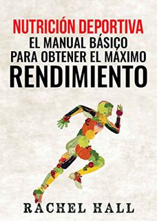 View KINDLE PDF EBOOK EPUB Nutrición Deportiva: El Manual Básico Para Obtener El Máximo Rendimiento