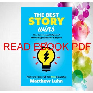 (Read) Book The Best Story Wins: How to Leverage Hollywood Storytelling in Business & Beyond (Down