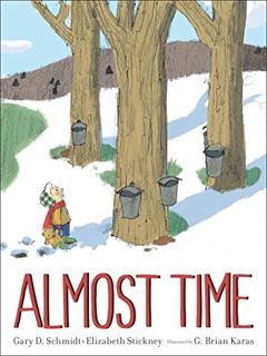 [ACCESS] [PDF EBOOK EPUB KINDLE] Almost Time by  Gary D. Schmidt,Elizabeth Stickney,G. Brian Karas �