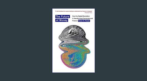 Full E-book The Future of Money: How the Digital Revolution Is Transforming Currencies and Finance