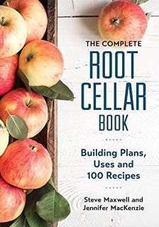 [VIEW] EBOOK EPUB KINDLE PDF The Complete Root Cellar Book: Building Plans, Uses and 100 Recipes by