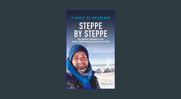 Full E-book Steppe by Steppe. Une aventure initiatique en stop et chez l'habitant jusqu'aux portes