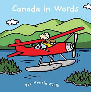 VIEW [EBOOK EPUB KINDLE PDF] Canada in Words (Canada Concept Books) by  Per Henrik Gurth &  Per Henr