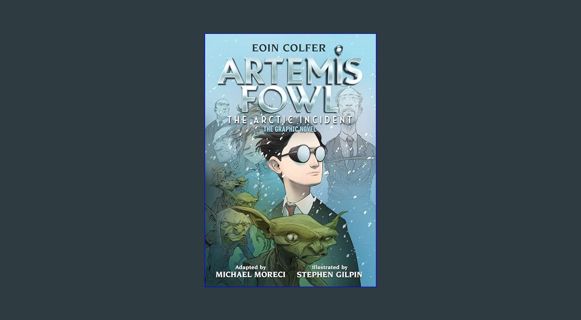 Epub Kndle Eoin Colfer: Artemis Fowl: The Arctic Incident: The Graphic Novel-Graphic Novel, The