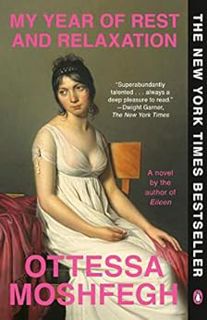 [View] EBOOK EPUB KINDLE PDF My Year of Rest and Relaxation: A Novel by Ottessa Moshfegh ✏️