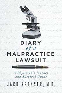 [ACCESS] KINDLE PDF EBOOK EPUB DIARY of a MALPRACTICE LAWSUIT: A Physician's Journey and Survival Gu