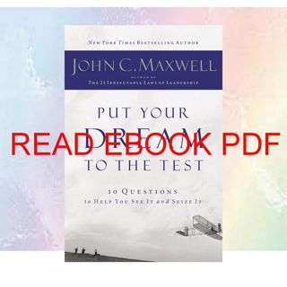 [P.D.F_book] Put Your Dream to the Test: 10 Questions to Help You See It and Seize It (Download) K