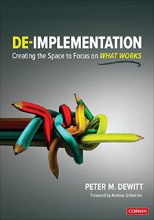 Get [PDF EBOOK EPUB KINDLE] De-implementation: Creating the Space to Focus on What Works by  Peter M