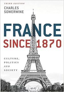 GET [PDF EBOOK EPUB KINDLE] France since 1870: Culture, Politics and Society by Charles Sowerwine 💔