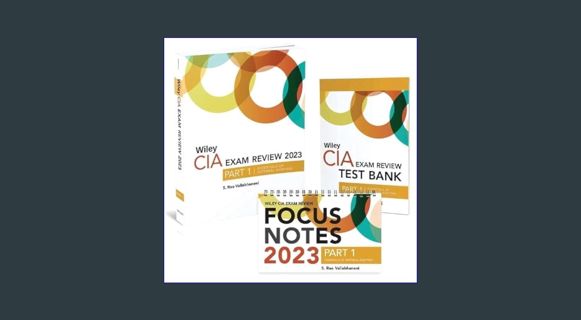 DOWNLOAD NOW Wiley CIA 2023 Part 1: Exam Review + Test Bank + Focus Notes, Essentials of Internal A