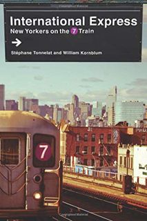 [GET] [EPUB KINDLE PDF EBOOK] International Express: New Yorkers on the 7 Train by  Stéphane Tonnela