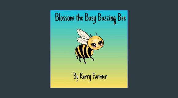 READ [E-book] Blossom the Busy Buzzing Bee     Paperback – Large Print, January 11, 2024