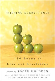 [Read] KINDLE PDF EBOOK EPUB Risking Everything: 110 Poems of Love and Revelation by  Roger Housden