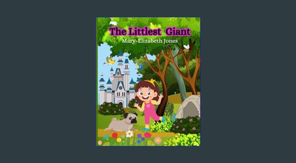 Full E-book The Littlest Giant: Take a journey of bravery with Eliza where she proves that being sm