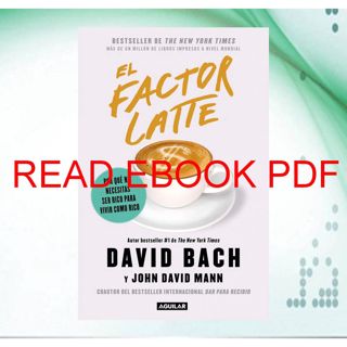 ((Read_[P.D.F])) El factor latte: Por quÃƒÂ© no necesitas ser rico para vivir como rico / The Latt