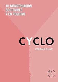 [View] [EBOOK EPUB KINDLE PDF] CYCLO: Tu menstruación sostenible y en positivo (Spanish Edition) by