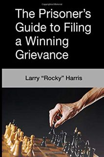 View KINDLE PDF EBOOK EPUB The Prisoner's Guide to Filing a Winning Grievance by  Larry "Rocky" Harr