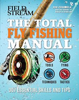 Get [KINDLE PDF EBOOK EPUB] The Total Fly Fishing Manual: 307 Essential Skills and Tips by  Joe Cerm