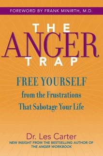 [Get] [EPUB KINDLE PDF EBOOK] The Anger Trap: Free Yourself from the Frustrations that Sabotage Your