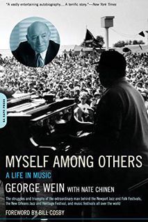 Read [PDF EBOOK EPUB KINDLE] Myself Among Others: A Life In Music by  George Wein &  Nate Chinen 💓