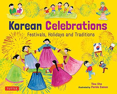 GET [EBOOK EPUB KINDLE PDF] Korean Celebrations: Festivals, Holidays and Traditions by  Tina Cho &