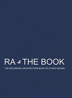 View [EPUB KINDLE PDF EBOOK] RA: The Book Vol 2: The Recording Architecture Book of Studio Design (R