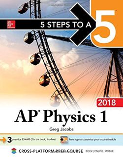 VIEW [EPUB KINDLE PDF EBOOK] 5 Steps to a 5 AP Physics 1: Algebra-Based, 2018 Edition by  Greg Jacob