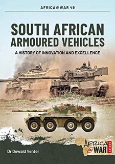 VIEW EBOOK EPUB KINDLE PDF South African Armoured Fighting Vehicles: A History of Innovation and Exc