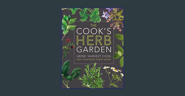 ebook read pdf 📚 The Cook's Herb Garden: Grow, Harvest, Cook     Hardcover – February 15, 2010