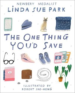 Access [EBOOK EPUB KINDLE PDF] The One Thing You'd Save by  Linda Sue Park &  Robert Sae-Heng ✔️