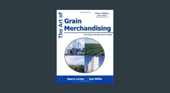 EBOOK [PDF] The Art of Grain Merchandising: Silver Edition     Paperback – January 1, 2010