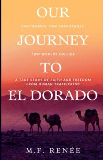 [Get] EBOOK EPUB KINDLE PDF Our Journey to El Dorado: Two Women, Two Immigrants, Two Worlds Collide—