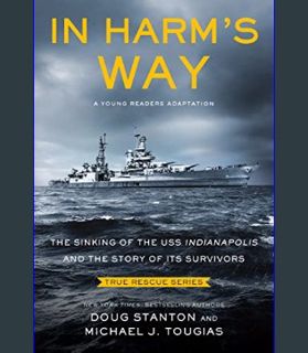 DOWNLOAD NOW In Harm's Way (Young Readers Edition): The Sinking of the USS Indianapolis and the Sto