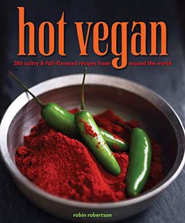 [VIEW] EBOOK EPUB KINDLE PDF Hot Vegan: 200 Sultry & Full-Flavored Recipes from Around the World by