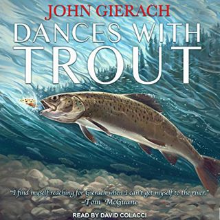 [Read] EBOOK EPUB KINDLE PDF Dances with Trout by  John Gierach,David Colacci,Tantor Audio ✅