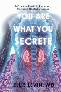 [READ] [EBOOK EPUB KINDLE PDF] You Are What You Secrete: A Practical Guide to Common, Hormone-Relate